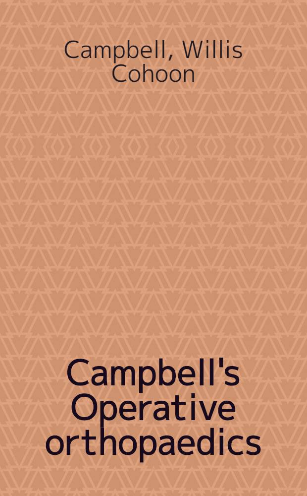 Campbell's Operative orthopaedics : Vol. 1-2