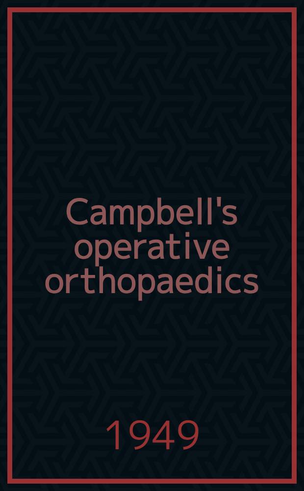Campbell's operative orthopaedics : Vol. 1-2