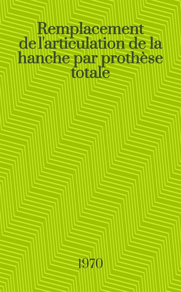 Remplacement de l'articulation de la hanche par prothèse totale : Technique et résultats : À propos de 200 prothèses totales type Mac Kee-Farrar : Thèse ..