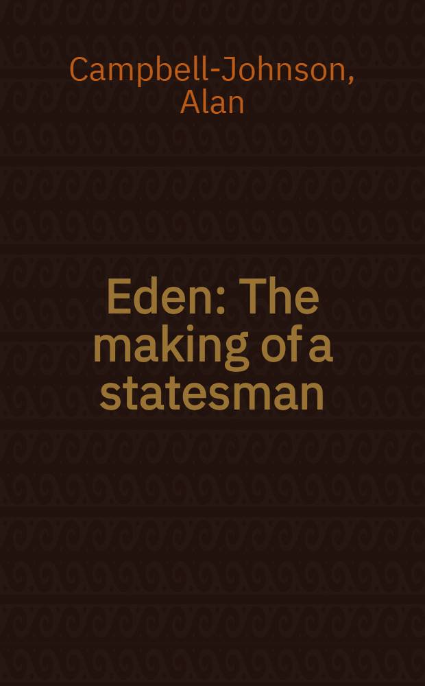 Eden : The making of a statesman