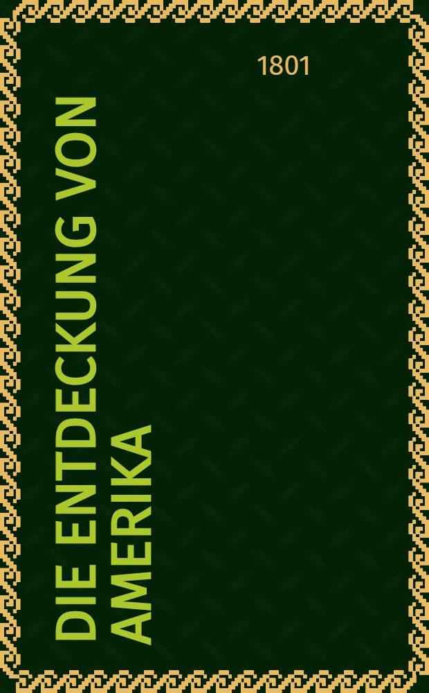 Die Entdeckung von Amerika : Ein Unterhaltungsbuch für Kinder und junge Leute. Th. 1