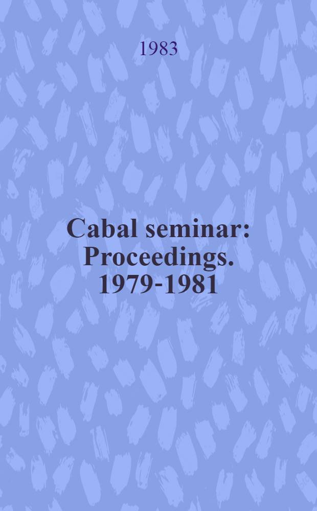 Cabal seminar : Proceedings. 1979-1981
