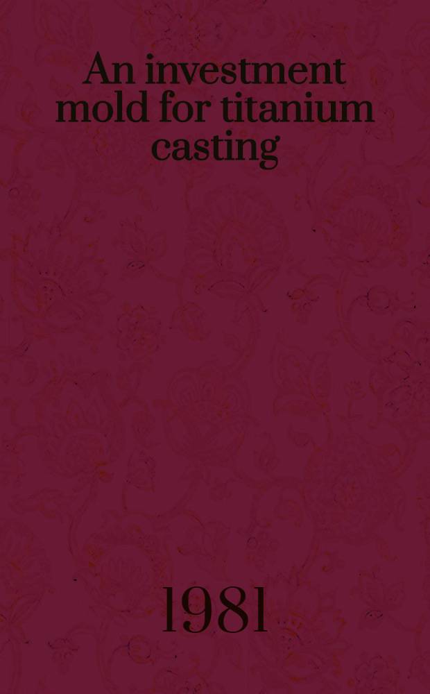 An investment mold for titanium casting