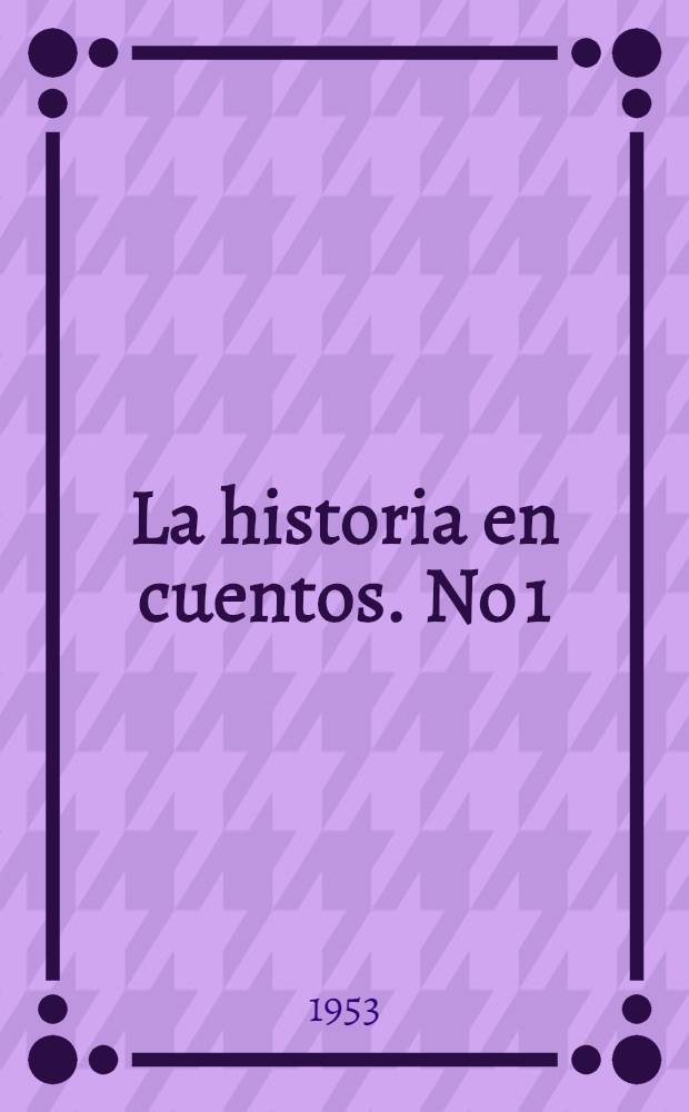 La historia en cuentos. No 1 : [La estrella de Ismael ; La hija de Jairo ; La pasión según la hija de Jairo]