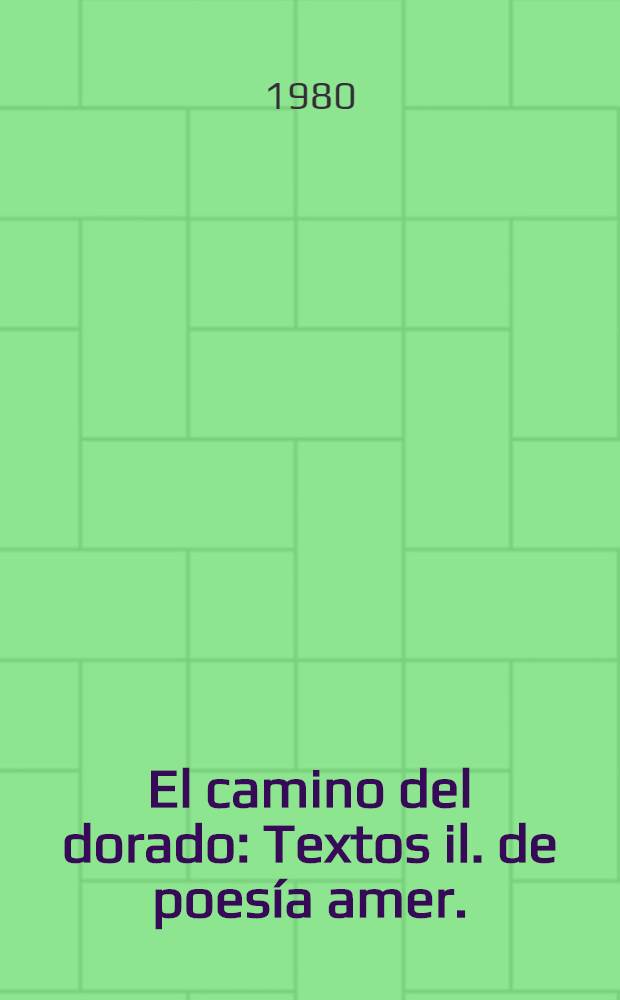 El camino del dorado : Textos il. de poesía amer. : Album