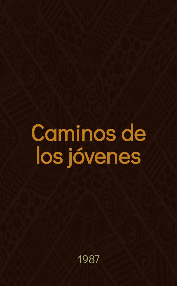 Caminos de los j&oacute;venes : &iquest; C&oacute;mo es la moral de la juventud sov.? : Opinan: periodistas, cient&iacute;ficos y un funcionario del Komsomol