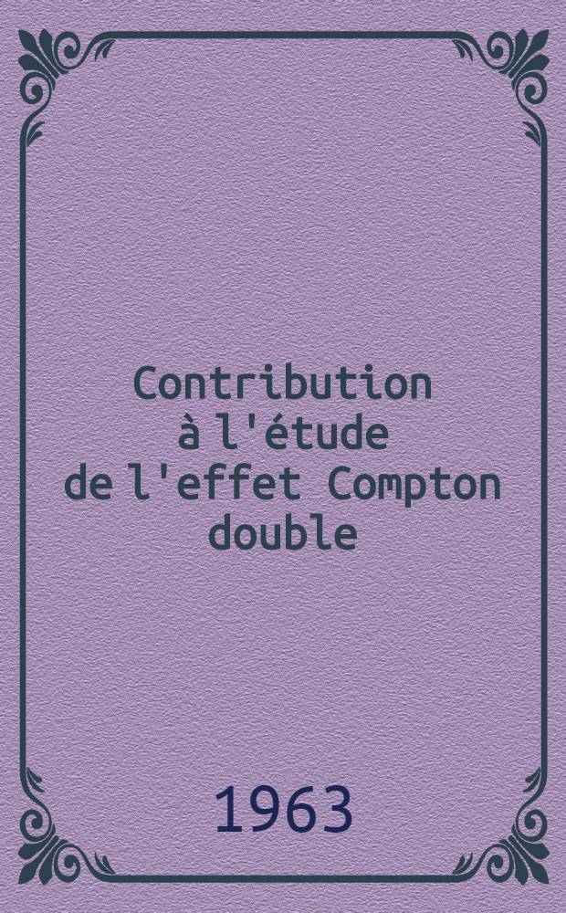 Contribution à l'étude de l'effet Compton double: 1-re thèse; Propositions données par la Faculté: 2-e thèse: Thèses présentées à la Faculté des sciences de l'Univ. de Lyon ... / par Guy Burdet