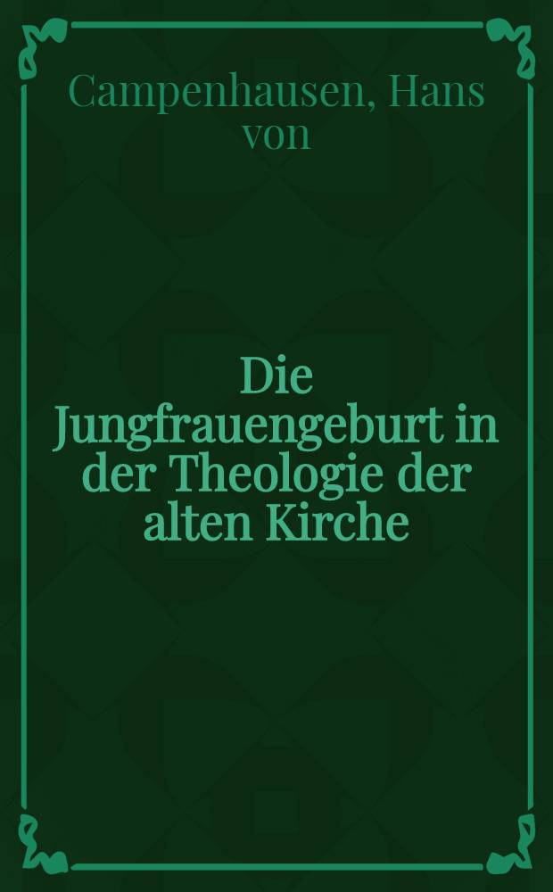 Die Jungfrauengeburt in der Theologie der alten Kirche