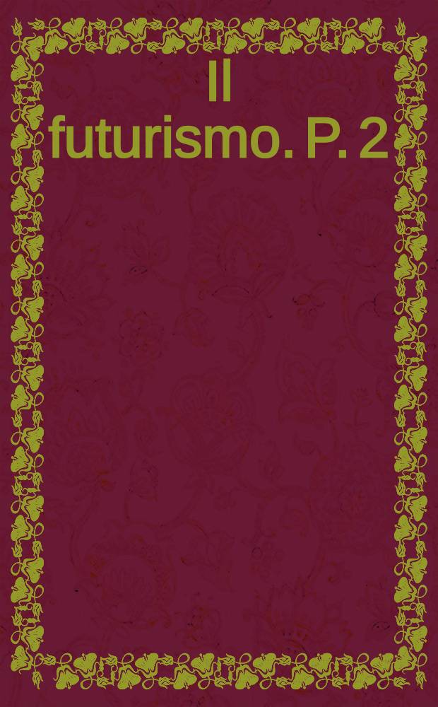 Il futurismo. P. 2