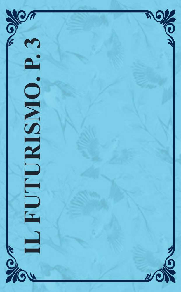 Il futurismo. P. 3