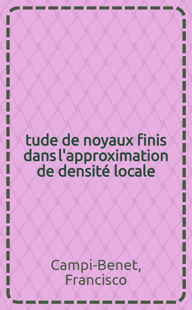 Étude de noyaux finis dans l'approximation de densité locale : 1-re thèse prés. ... au Centre d'Orsay, Univ. Paris-Sud ..