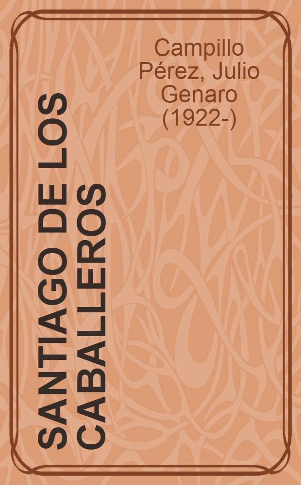 Santiago de los Caballeros : Imperecedero legado hispano-colombino