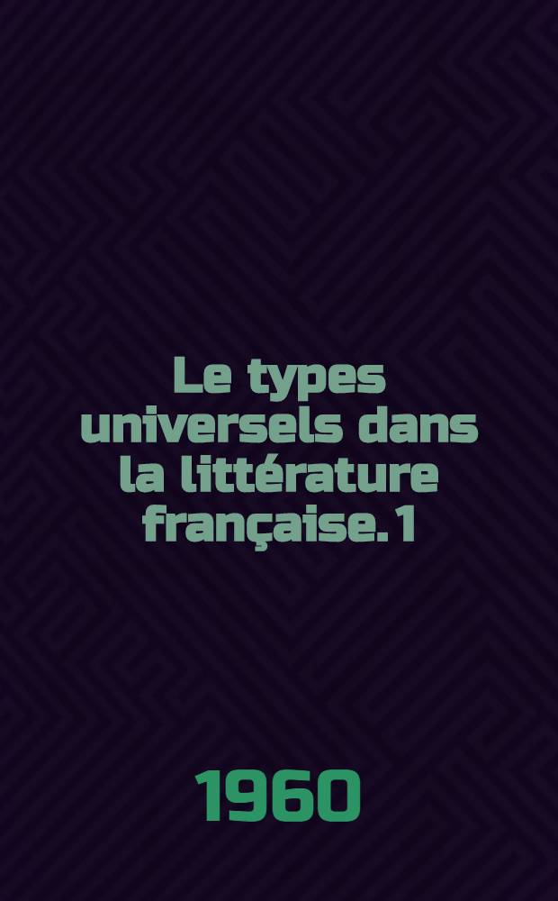 Le types universels dans la littérature française. [1]