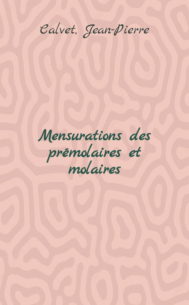 Mensurations des prémolaires et molaires : Intérêt dans le diagnostic et le pronostic des dysharmonies dentomaxillaires : Thèse ..