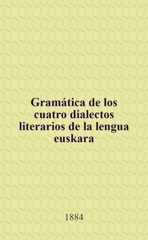 Gramática de los cuatro dialectos literarios de la lengua euskara