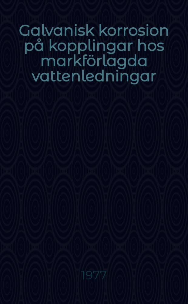 Galvanisk korrosion på kopplingar hos markförlagda vattenledningar = Galvanic corrosion of couplings in water pipes buried in the soil