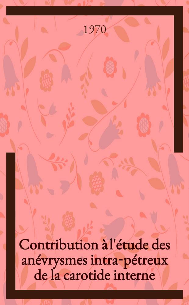 Contribution à l'étude des anévrysmes intra-pétreux de la carotide interne : À propos de deux observations : Thèse ..