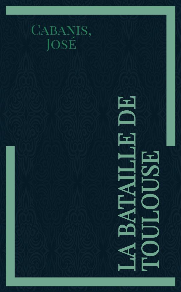 La bataille de Toulouse : Roman
