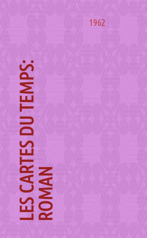 Les cartes du temps : Roman