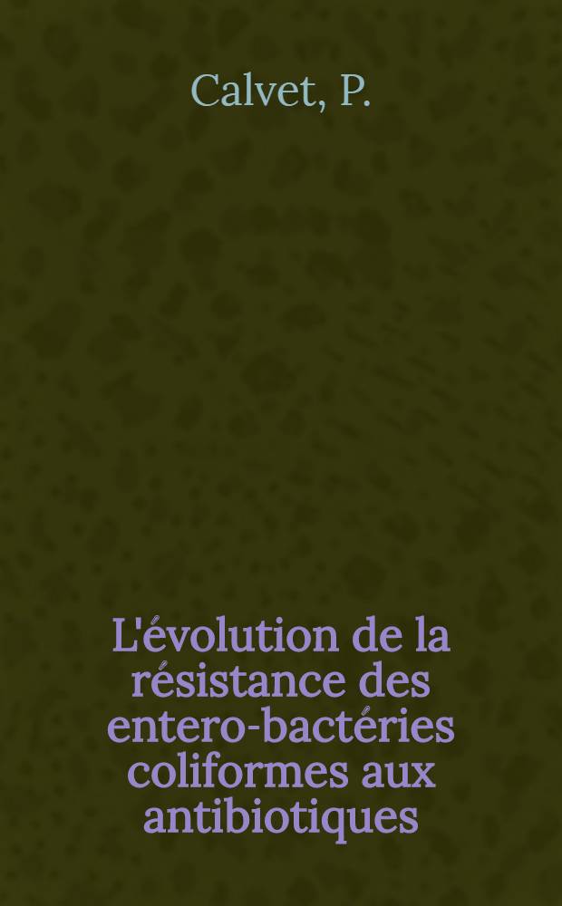 L'évolution de la résistance des entero-bactéries coliformes aux antibiotiques : Étude portant sur 1333 souches isolées de 1954 à 1956 au Laboratoire central de bactériologie clinique du Centre hospitalier régional de Toulouse : Thèse pour le doctorat en méd. ..