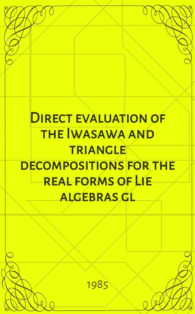 Direct evaluation of the Iwasawa and triangle decompositions for the real forms of Lie algebras gl (n+1, C)