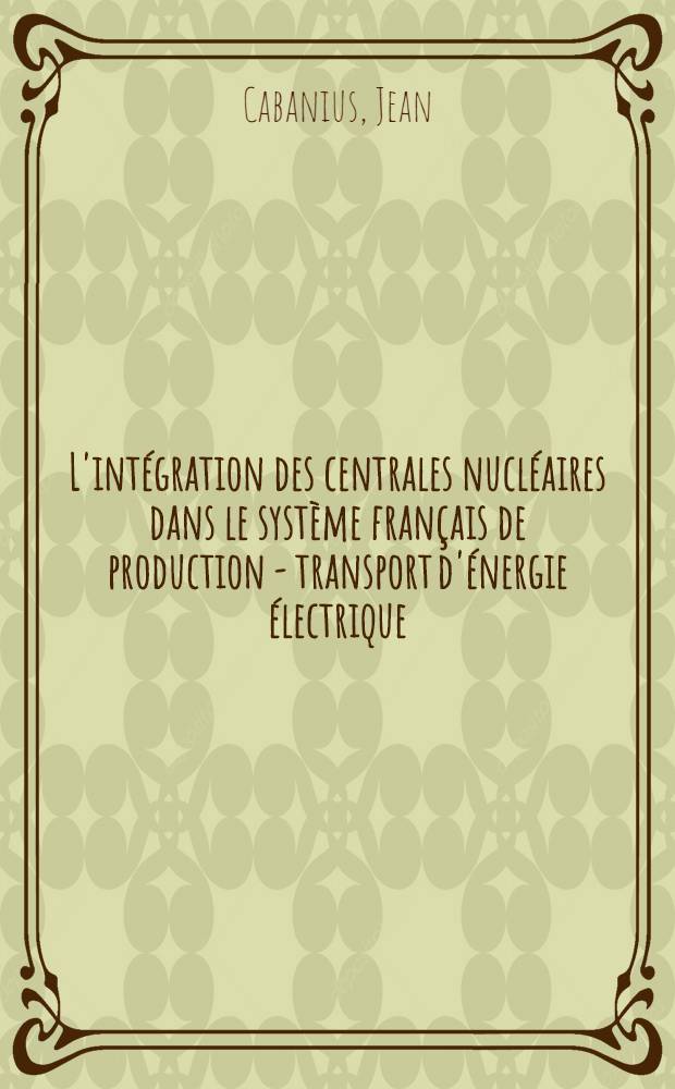 L'intégration des centrales nucléaires dans le système français de production - transport d'énergie électrique