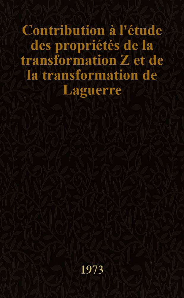 Contribution à l'étude des propriétés de la transformation Z et de la transformation de Laguerre : Applications à l'analyse des signaux et circuits : Thèse prés. à l'Uinv. de Bretagne Occidentale ..