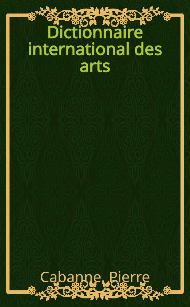 Dictionnaire international des arts