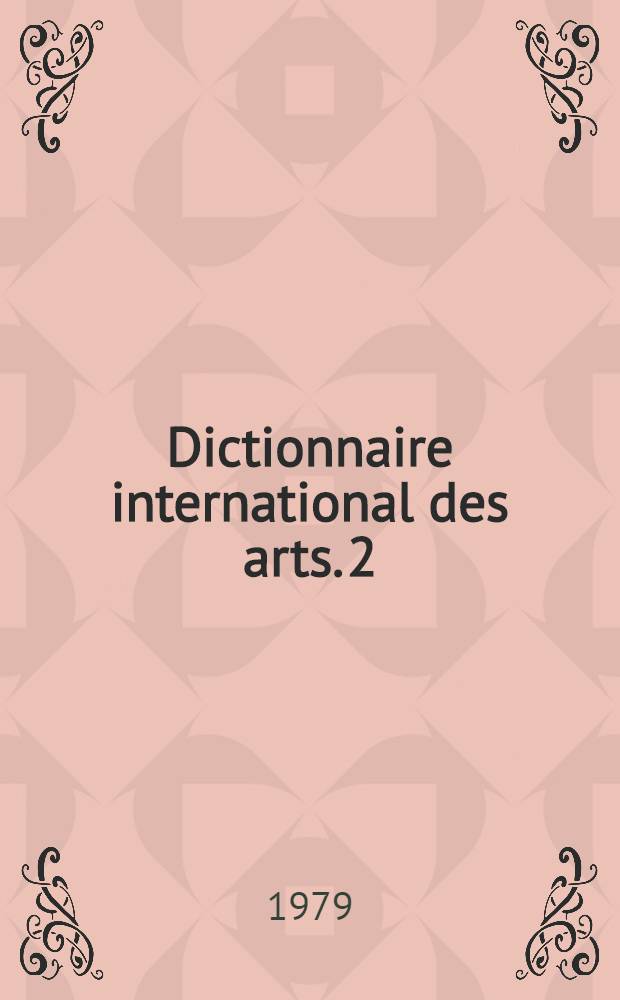 Dictionnaire international des arts. [2] : K - Z