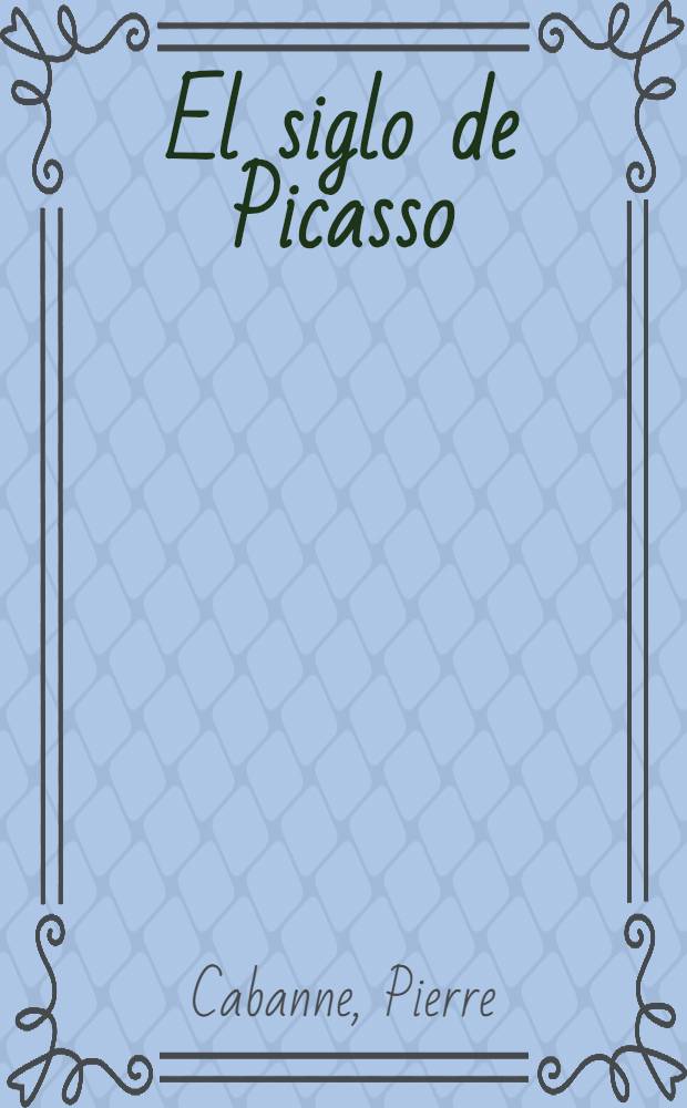 El siglo de Picasso