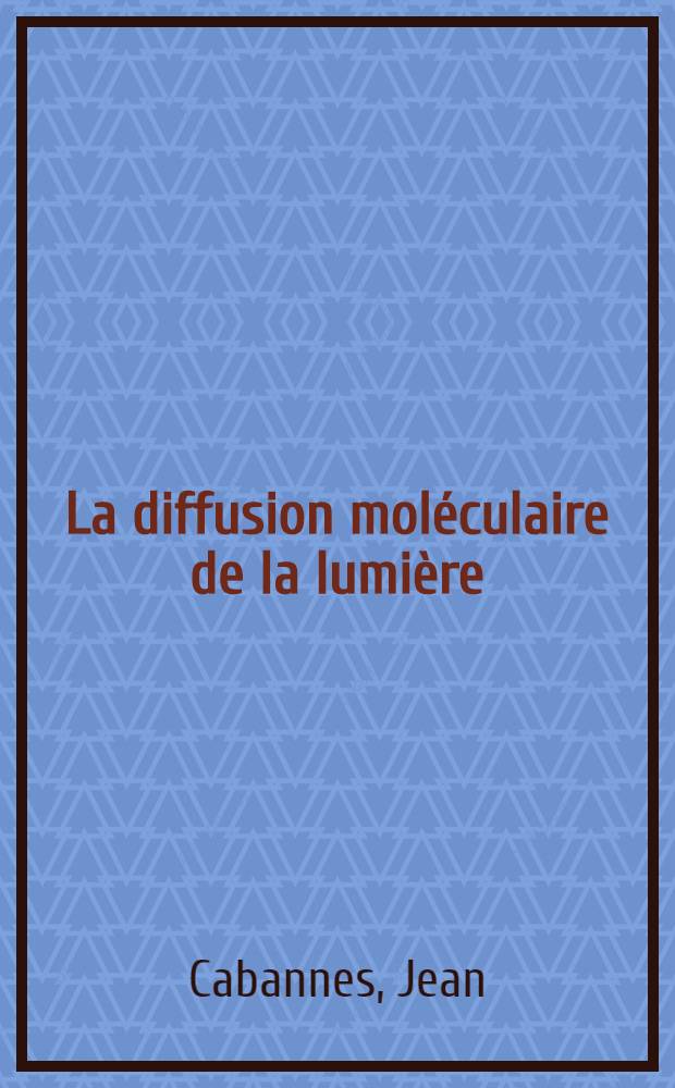 ... La diffusion moléculaire de la lumière