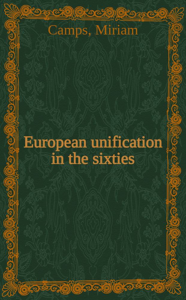 European unification in the sixties : From the veto to the crisis