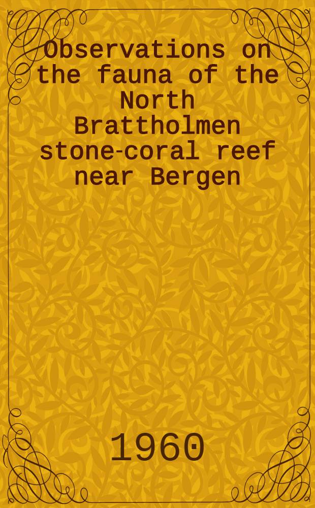 Observations on the fauna of the North Brattholmen stone-coral reef near Bergen