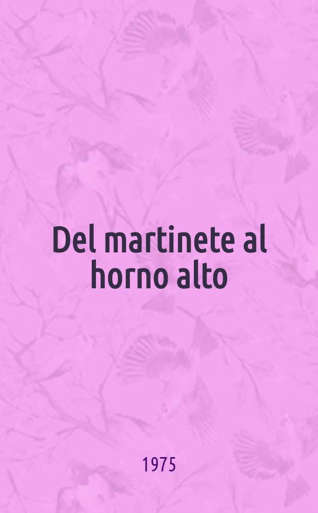 Del martinete al horno alto : Historia de una siderurgia