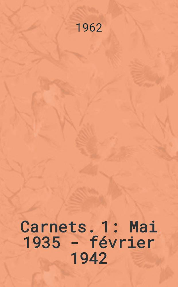 Carnets. [1] : Mai 1935 - f&eacute;vrier 1942