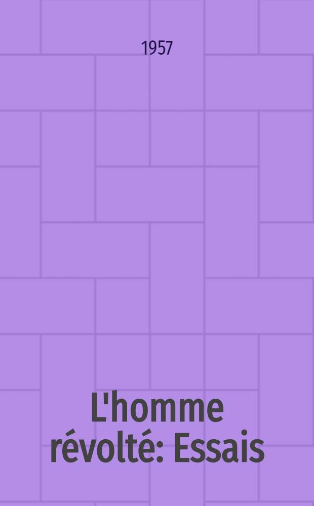 L'homme révolté : Essais