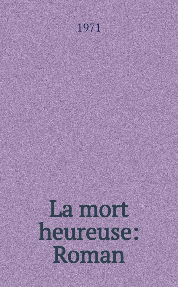 La mort heureuse : Roman