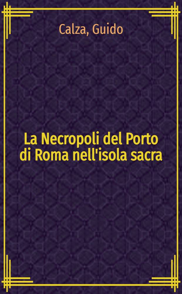 La Necropoli del Porto di Roma nell'isola sacra