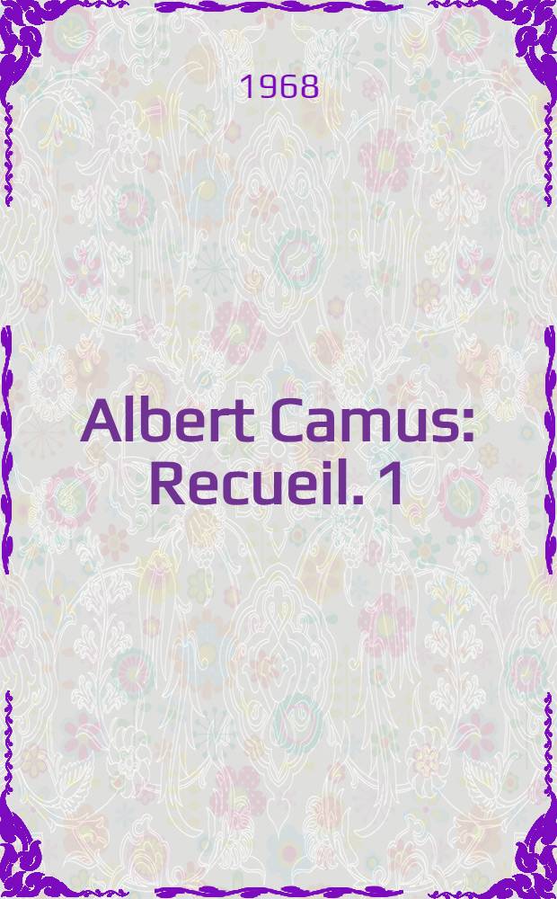 Albert Camus : [Recueil]. 1 : Autour de l'Étranger