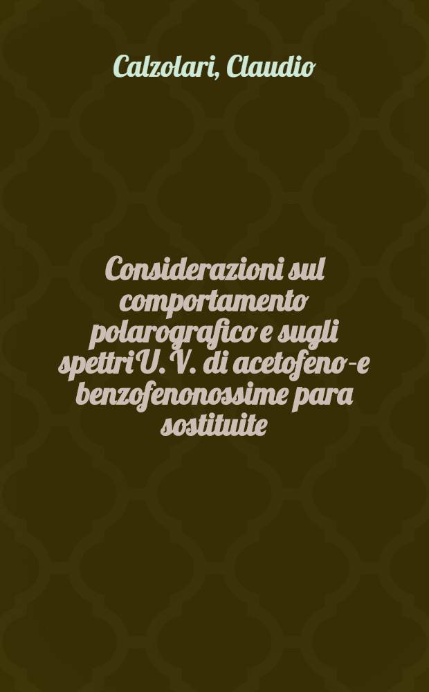 Considerazioni sul comportamento polarografico e sugli spettri U. V. di acetofenon- e benzofenonossime para sostituite