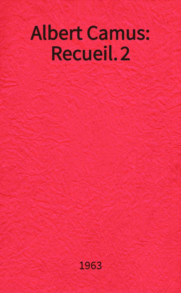 Albert Camus : [Recueil]. 2 : Camus devant la critique de langue allemande