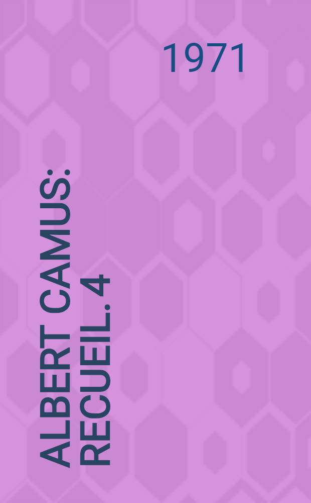Albert Camus : [Recueil]. 4 : Sources et influences