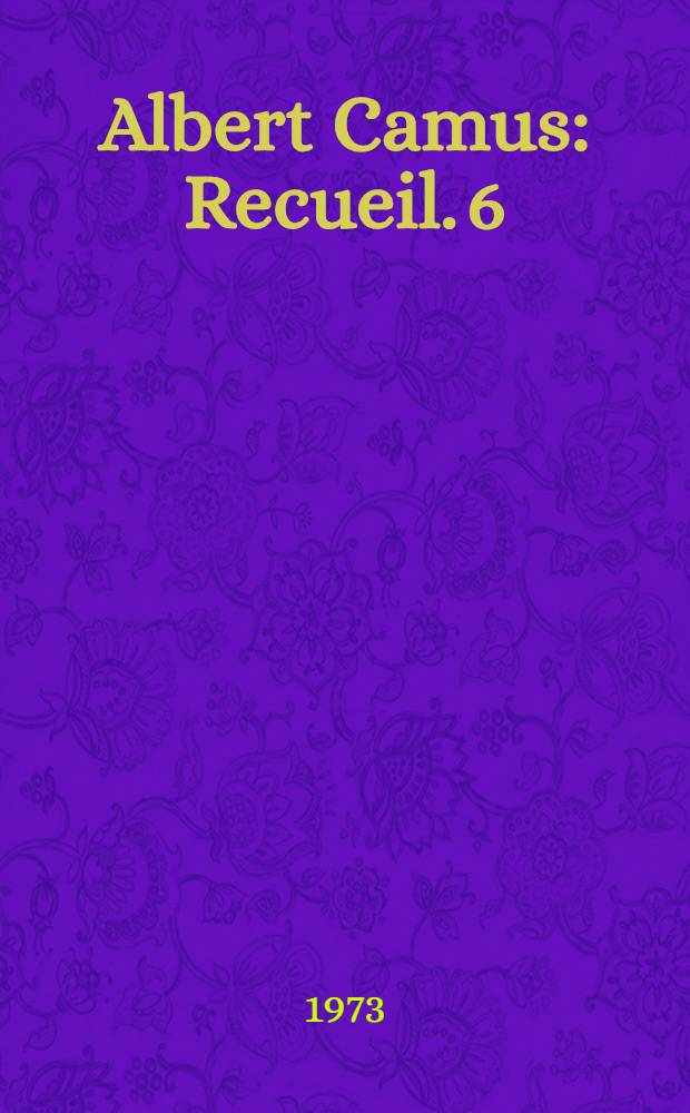 Albert Camus : [Recueil]. 6 : Camus nouvelliste