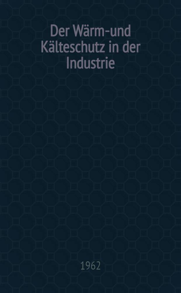 Der Wärme- und Kälteschutz in der Industrie