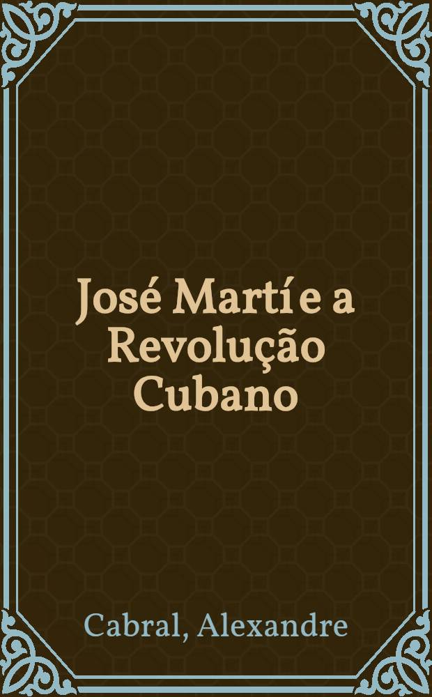 José Martí e a Revolução Cubano