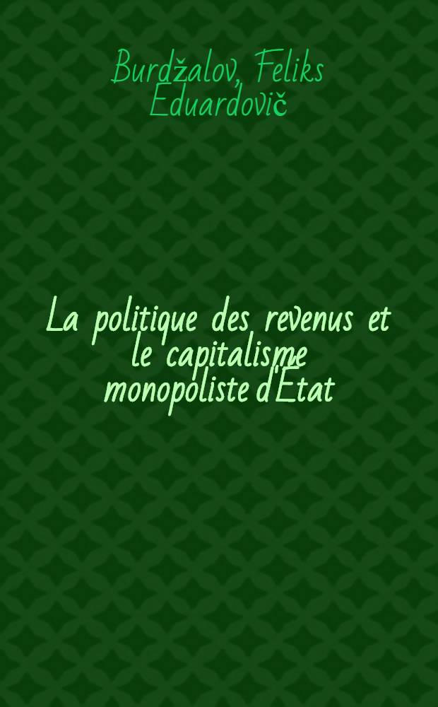 La politique des revenus et le capitalisme monopoliste d'État : (D'après des matériaux brit.)