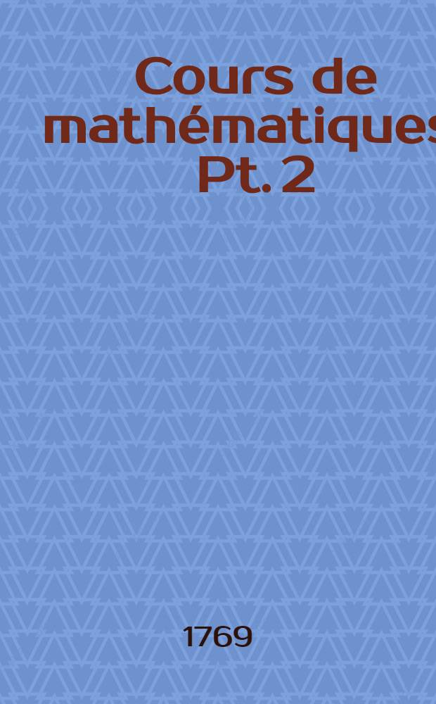 Cours de math&eacute;matiques. Pt. 2 : &Eacute;l&eacute;ments de g&eacute;om&eacute;trie th&eacute;orique et pratique