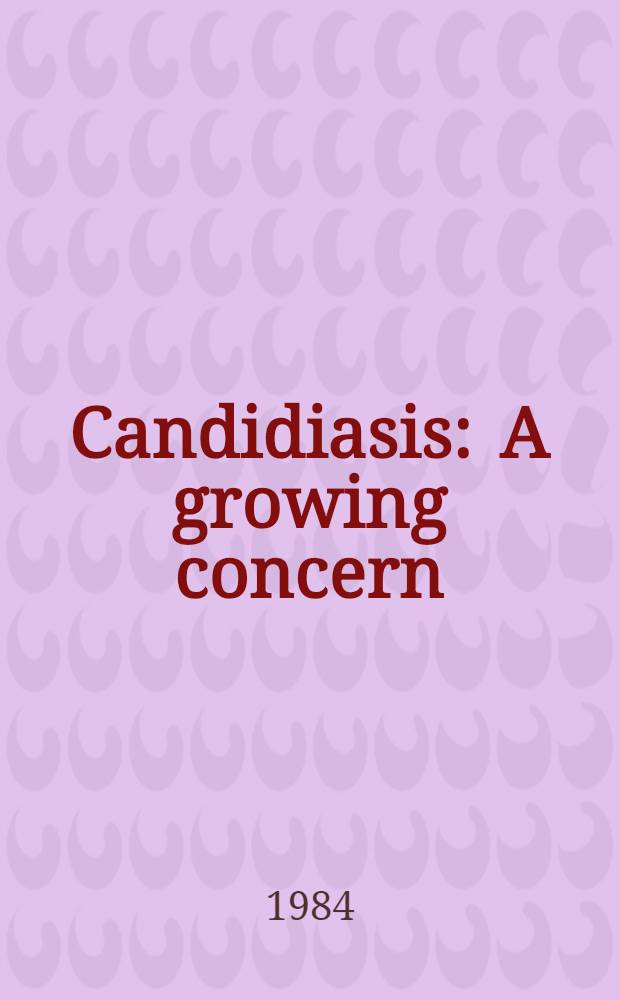 Candidiasis : A growing concern : Proc. of a symp