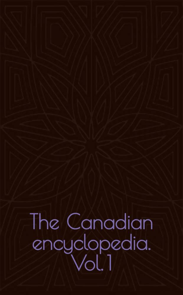 The Canadian encyclopedia. Vol. 1 : A - For