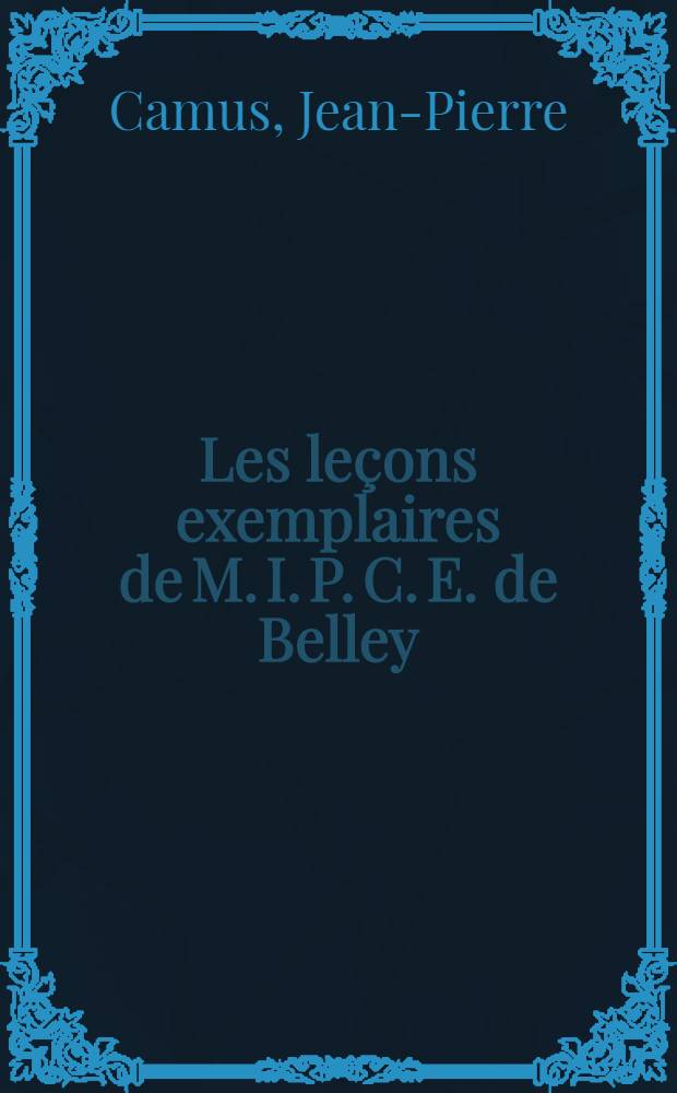 Les le&ccedil;ons exemplaires de M. I. P. C. E. de Belley